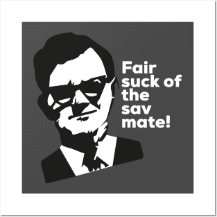 Fair suck of the sav mate! Posters and Art